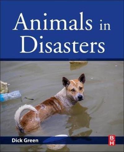 Animals in Disasters - Green, Dick (American Society for the Prevention of Cruelty to Animals) - Livros - Elsevier - Health Sciences Division - 9780128139240 - 4 de fevereiro de 2019