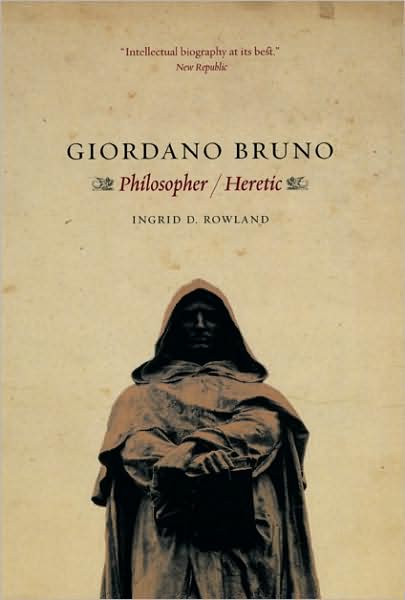 Cover for Ingrid D. Rowland · Giordano Bruno: Philosopher / Heretic (Paperback Book) (2009)