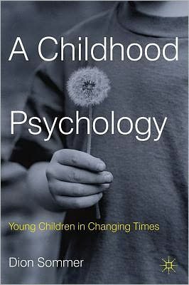 Cover for Dion Sommer · A Childhood Psychology: Young Children in Changing Times (Paperback Book) (2012)