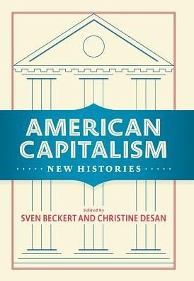 Cover for Sven Beckert · American Capitalism: New Histories - Columbia Studies in the History of U.S. Capitalism (Hardcover Book) (2018)