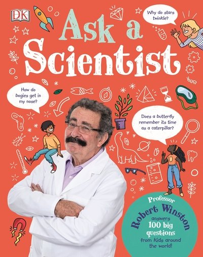 Cover for Robert Winston · Ask A Scientist: Professor Robert Winston Answers 100 Big Questions from Kids Around the World! (Hardcover Book) (2019)