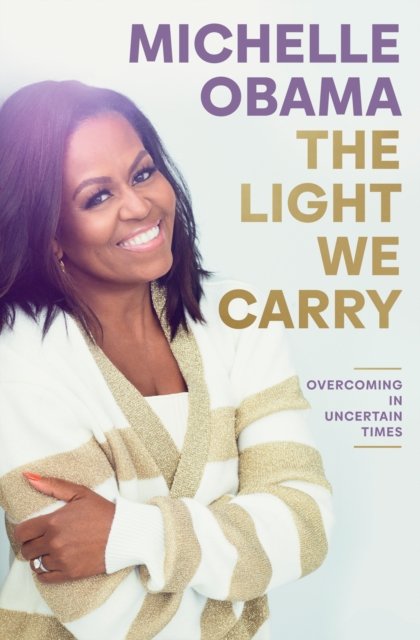 Cover for Michelle Obama · The Light We Carry: Overcoming In Uncertain Times (Gebundenes Buch) (2022)