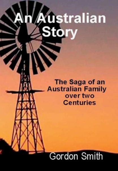 An Australian Story - Gordon Smith - Bücher - Lulu.com - 9780244097240 - 3. Juli 2018