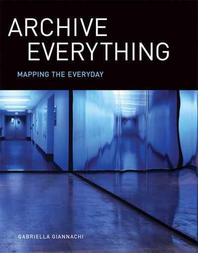 Cover for Gabriella Giannachi · Archive Everything (Bok) (2023)