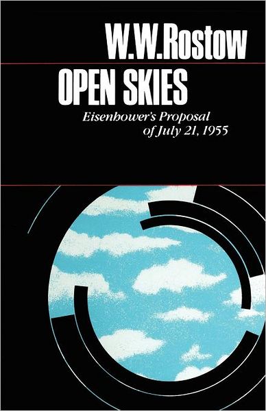 Open Skies: Eisenhower's Proposal of July 21, 1955 - Ideas and Action Series - W. W. Rostow - Bøger - University of Texas Press - 9780292760240 - 1983