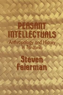 Cover for USA), Steven Feierman (Professor of History, University of Florida, Gainesville, · Peasant Intellectuals: Anthropology and History in Tanzania (Taschenbuch) (1990)