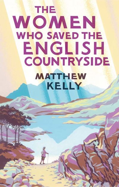 Cover for Matthew Kelly · The Women Who Saved the English Countryside (Hardcover Book) (2022)