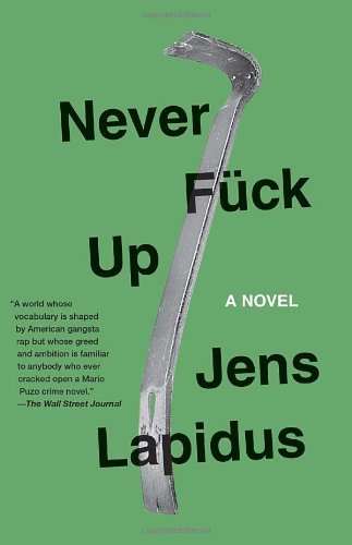 Cover for Jens Lapidus · Never Fuck Up: a Novel (Vintage Crime / Black Lizard) (Pocketbok) (2014)