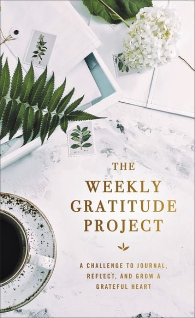 Cover for Zondervan · The Weekly Gratitude Project: A Challenge to Journal, Reflect, and Grow a Grateful Heart - The Weekly Project Series (Gebundenes Buch) (2020)