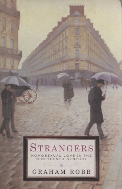 Cover for Graham Robb · Strangers: Homosexual Love in the Nineteenth Century (Taschenbuch) (2004)