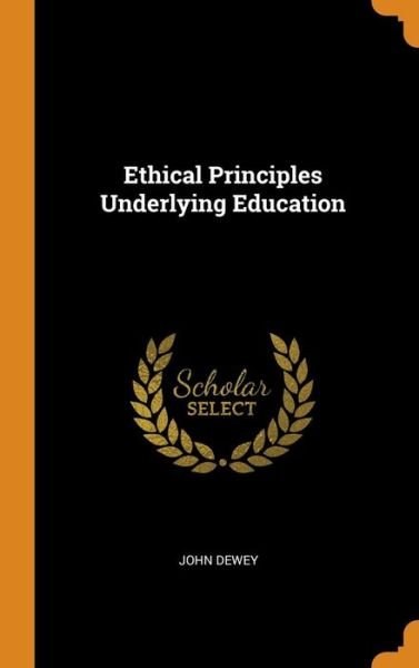 Cover for John Dewey · Ethical Principles Underlying Education (Innbunden bok) (2018)