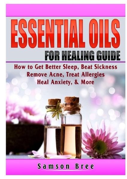 Cover for Samantha Lidol · Essential Oils Guide: Recipes for Better Overall Health &amp; Healing (Taschenbuch) (2019)