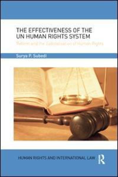 Cover for Subedi, OBE, QC (Hon), Surya (University of Leeds, UK) · The Effectiveness of the UN Human Rights System: Reform and the Judicialisation of Human Rights - Human Rights and International Law (Pocketbok) (2019)