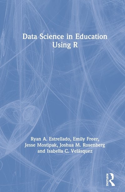 Cover for Ryan A. Estrellado · Data Science in Education Using R (Innbunden bok) (2020)
