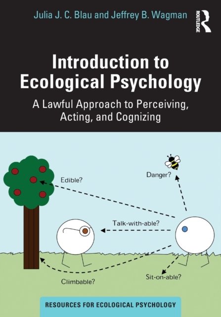 Cover for Blau, Julia J. C. (Central Connecticut State University, USA) · Introduction to Ecological Psychology: A Lawful Approach to Perceiving, Acting, and Cognizing - Resources for Ecological Psychology Series (Taschenbuch) (2022)