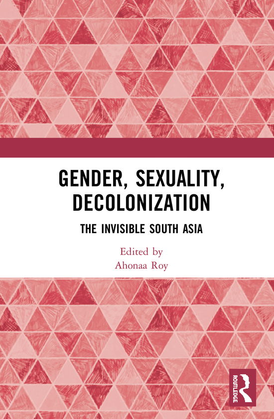 Gender Sexuality Decolonization South Asia In The World Perspective