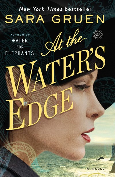 Cover for Sara Gruen · At the water's edge a novel (Book) [Spiegel &amp; Grau trade paperback edition. edition] (2015)