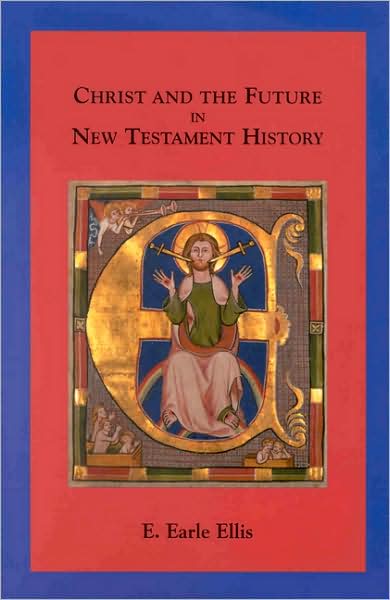 Cover for E. Earle Ellis · Christ and the Future in New Testament History (Supplements to Novum Testamentum, V. 97) (Paperback Book) (2001)