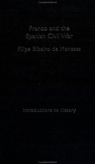 Cover for Ribeiro De Meneses, Filipe (National University of Ireland, Ireland) · Franco and the Spanish Civil War (Innbunden bok) (2001)