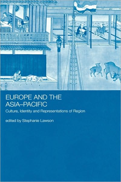 Cover for Stephanie Lawson · Europe and the Asia-Pacific: Culture, Identity and Representations of Region (Hardcover Book) (2002)