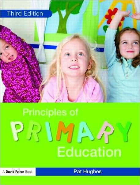 Cover for Hughes, Pat (Liverpool Hope University, UK) · Principles of Primary Education (Paperback Book) (2008)