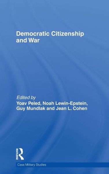 Cover for Yoav Peled · Democratic Citizenship and War - Cass Military Studies (Innbunden bok) (2010)