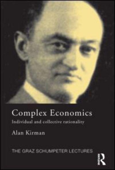 Cover for Alan Kirman · Complex Economics: Individual and Collective Rationality - The Graz Schumpeter Lectures (Paperback Book) (2011)