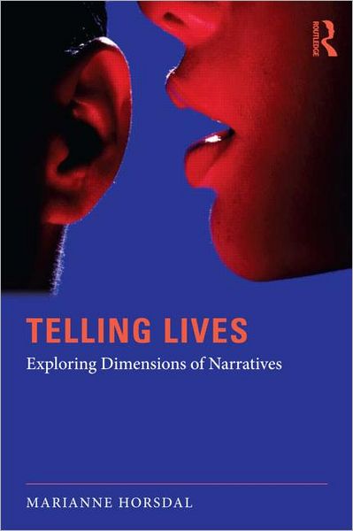 Cover for Horsdal, Marianne (University of Southern Denmark, Denmark) · Telling Lives: Exploring dimensions of narratives (Paperback Book) (2011)