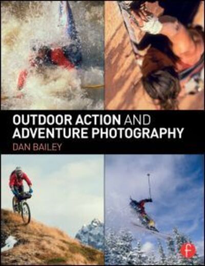 Cover for Dan Bailey · Outdoor Action and Adventure Photography (Paperback Book) (2015)