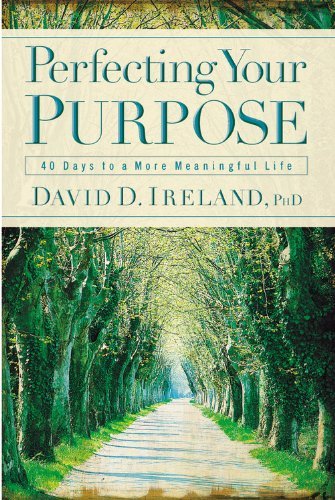 Cover for David D. Ireland · Perfecting Your Purpose: 40 Days to A More Meaningful Life (Gebundenes Buch) (2005)