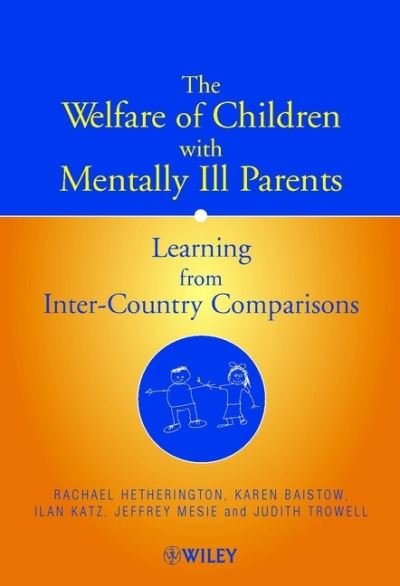 Cover for Hetherington, Rachael (Brunel University) · The Welfare of Children with Mentally Ill Parents: Learning from Inter-Country Comparisons (Hardcover Book) (2001)