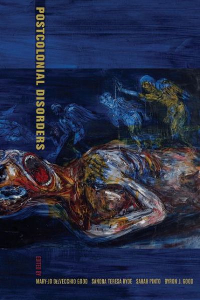 Cover for Mary-jo Delvecchio Good · Postcolonial Disorders - Ethnographic Studies in Subjectivity (Paperback Book) (2008)