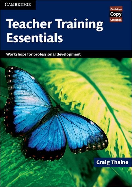 Cover for Craig Thaine · Teacher Training Essentials: Workshops for Professional Development - Cambridge Copy Collection (Spiral Book) (2010)