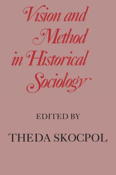 Vision and Method in Historical Sociology - Theda Skocpol - Books - Cambridge University Press - 9780521297240 - September 28, 1984
