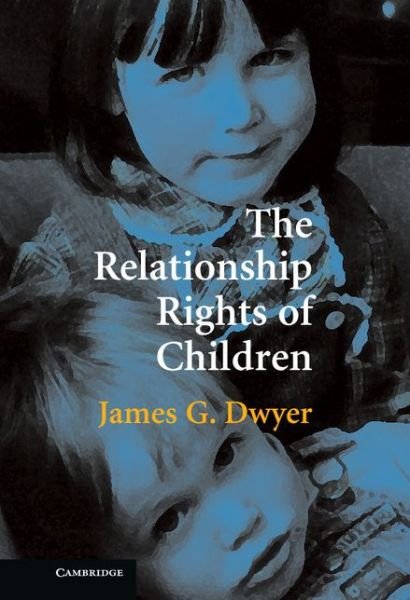 Cover for Dwyer, James G. (College of William and Mary, Virginia) · The Relationship Rights of Children (Hardcover bog) (2006)