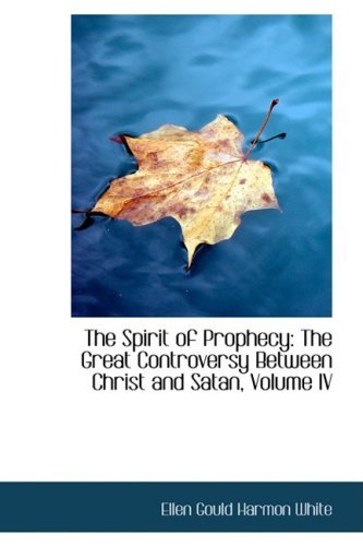 Cover for Ellen Gould Harmon White · The Spirit of Prophecy: the Great Controversy Between Christ and Satan, Volume Iv (Pocketbok) (2008)