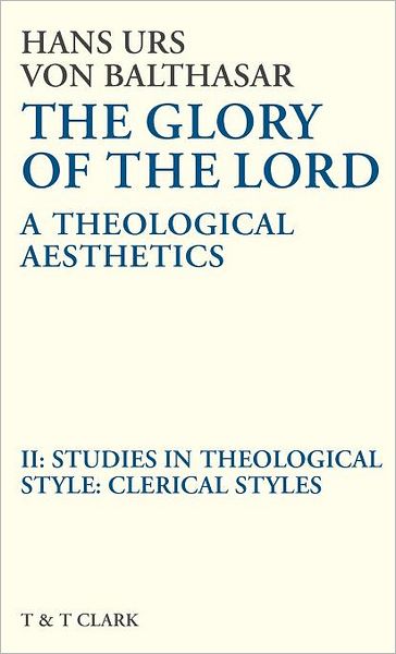 Cover for Hans Urs Von Balthasar · Glory of the Lord VOL 2: Studies In Theological Style: Clerical Styles (Hardcover Book) (1985)