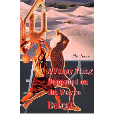 A Funny Thing Happened on the Way to Beirut - Pat Stewart - Books - iUniverse - 9780595094240 - April 1, 2000