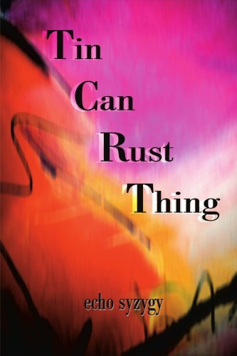 Echo Syzygy · Tin Can Rust Thing (Paperback Book) (2001)