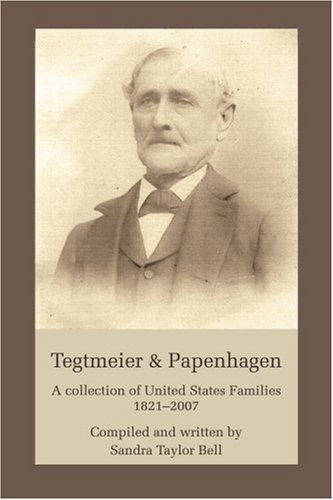 Cover for Sandra Bell · Tegtmeier &amp; Papenhagen: a Collection of United States Families&lt;br&gt;1821?2007 (Paperback Book) (2007)