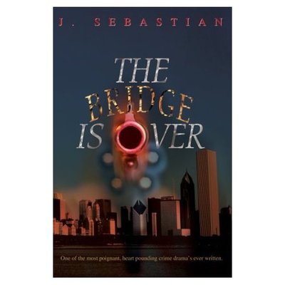 The Bridge is over - J Sebastian - Books - iUniverse - 9780595755240 - December 10, 2003