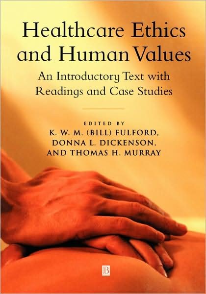 Cover for KWM Fulford · Healthcare Ethics and Human Values: An Introductory Text with Readings and Case Studies (Paperback Book) (2002)