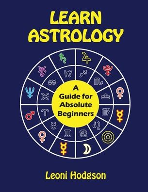 Cover for Leoni Hodgson · Learn Astrology: A Guide for Absolute Beginners (Paperback Book) (2020)