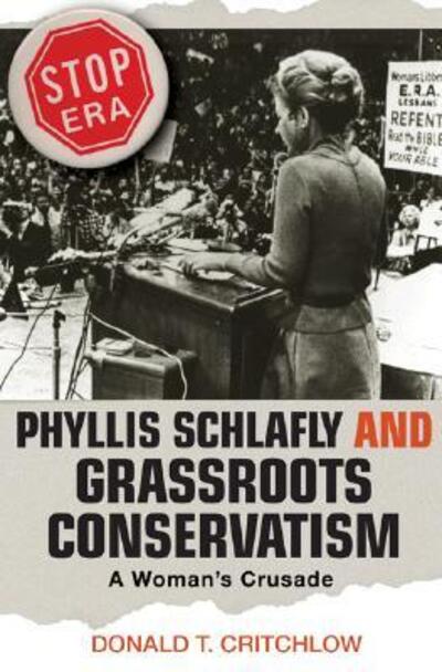 Cover for Donald T. Critchlow · Phyllis Schlafly and Grassroots Conservatism: A Woman's Crusade (Paperback Book) (2008)