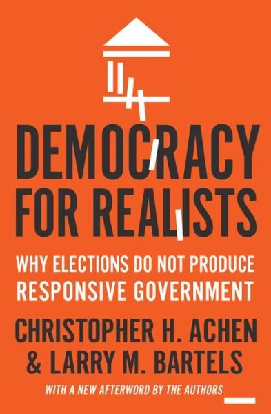 Democracy for Realists: Why Elections Do Not Produce Responsive Government - Princeton Studies in Political Behavior - Christopher H. Achen - Bücher - Princeton University Press - 9780691178240 - 29. August 2017