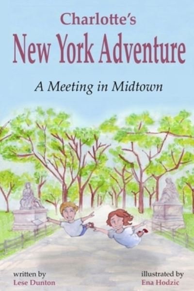 Cover for Lese Dunton · Charlotte's New York Adventure A Meeting in Midtown (Paperback Book) (2018)