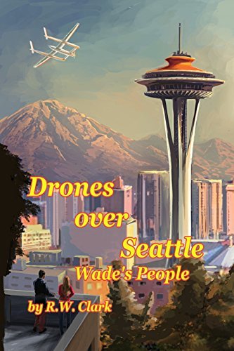 Cover for R W Clark · Drones over Seattle: Wade's People (Volume 1) (Pocketbok) (2014)