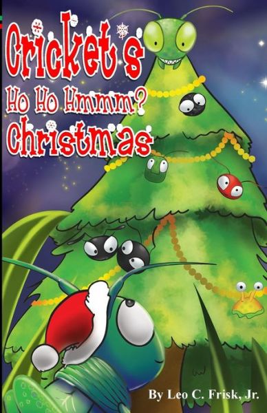 Cover for Leo C Frisk Cjr · Cricket's Ho Ho Hmmm? Christmas (Pocketbok) (2015)