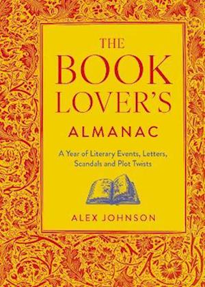 The Book Lover's Almanac: A Year of Literary Events, Letters, Scandals and Plot Twists - Alex Johnson - Książki - British Library Publishing - 9780712354240 - 5 października 2023