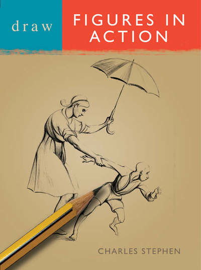 Draw Figures in Action - Draw Books - Charles Stephen - Bøger - Bloomsbury Publishing PLC - 9780713683240 - 30. april 2007